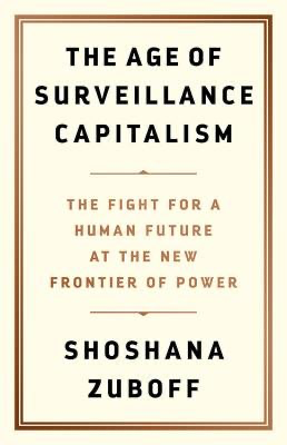 Age of Surveillance Capitalism